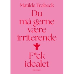 Du må gerne være irriterende