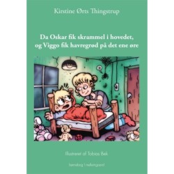 Da Oskar fik skrammel i hovedet, og Viggo fik havregrød på det ene øre