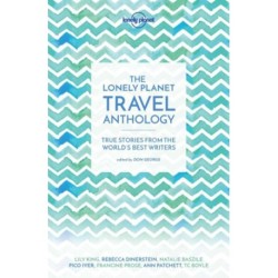 The Lonely Planet Travel Anthology : True Stories from the World's Best Writers: True Stories from the World´s Best Writers