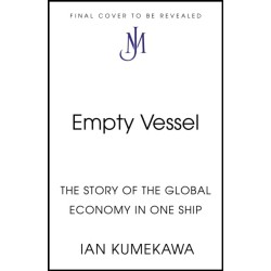 Empty Vessel: The Story of the Global Economy in One Ship