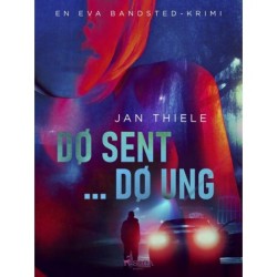 Dø sent ... dø ung: En Eva Bandsted-krimi