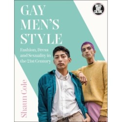 Gay Men's Style: Fashion, Dress and Sexuality in the 21st Century
