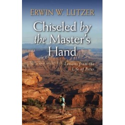Chiseled by the Master's Hand: Lessons from the Life of Peter