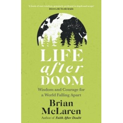 Life After Doom: Wisdom and Courage for a World Falling Apart
