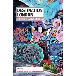 Destination London: The Expansion of the Visitor Economy