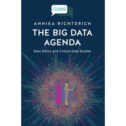 The Big Data Agenda: Data Ethics and Critical Data Studies