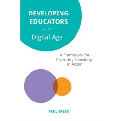 Developing Educators for The Digital Age: A Framework for Capturing Knowledge in Action