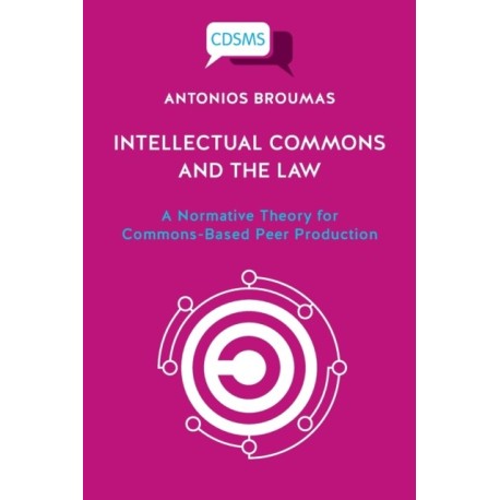 Intellectual Commons and the Law: A Normative Theory for Commons-Based Peer Production