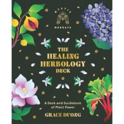 Mystic Mondays: The Healing Herbology Deck: A Deck and Guidebook of Plant Power