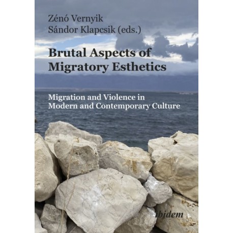 Brutal Aspects of Migratory Esthetics: Migration and Violence in Modern and Contemporary Culture