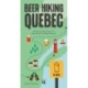 Beer Hiking Quebec: 35 Hikes and Breweries from Montreal to the Gaspe Peninsula