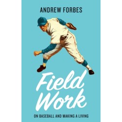 Field Work: On Baseball and Making a Living