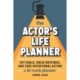 The Actor's Life Planner: Set Goals Build Routines and Take Intentional Action -- A 12-Week Planner