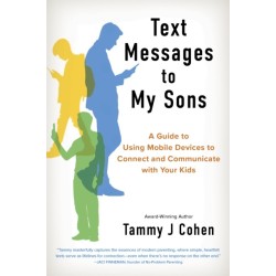 Text Messages to My Sons: Connecting Deeply in a World of Devices