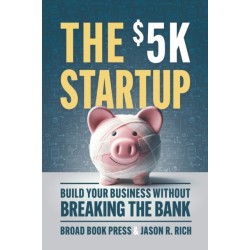 The $5K Startup: Build Your Business Without Breaking the Bank