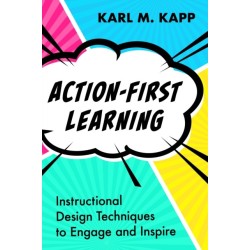 Action-First Learning: Instructional Design Techniques to Engage and Inspire