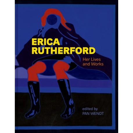 Erica Rutherford: Her Lives and Works | Ses vies, ses œuvres