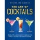 The Art of Cocktails: Tricks, tips & techniques to making the perfect cocktail for every occasion