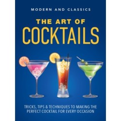 The Art of Cocktails: Tricks, tips & techniques to making the perfect cocktail for every occasion