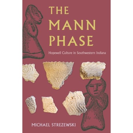 The Mann Phase: Hopewell Culture in Southwestern Indiana