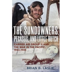 The Sundowners, Pegasus, and Little Butch: Carrier Air Group 11 and the War in the Pacific, 1943-1945
