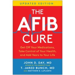 The AFib Cure, Updated Edition: Get Off Your Medications, Take Control of Your Health, and Add Years to Your Life