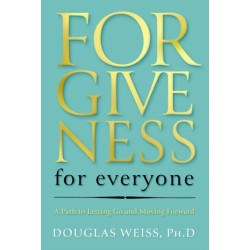 Forgiveness for Everyone: A Path to Letting Go and Moving Forward