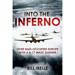Into the Inferno: The story of a B-17 gunner over Nazi-occupied Europe