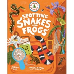 Backpack Explorer: Spotting Snakes and Frogs, and Other Reptiles and Amphibians: What Will You Find?