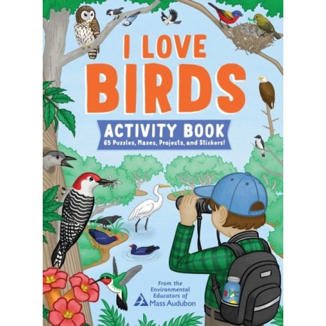 I Love Birds Activity Book: 65 Puzzles, Mazes, Projects, and Stickers!