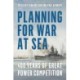 Planning for War at Sea: 400 Years of Great Power Competition