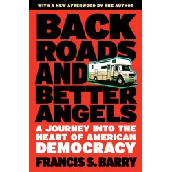 Back Roads and Better Angels: A Journey into the Heart of American Democracy