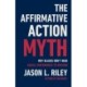 The Affirmative Action Myth: Why Blacks Don't Need Racial Preferences to Succeed