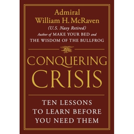 Conquering Crisis: Ten Lessons to Learn Before You Need Them