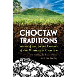 Choctaw Traditions: Stories of the Life and Customs of the Mississippi Choctaw