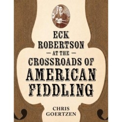 Eck Robertson at the Crossroads of American Fiddling