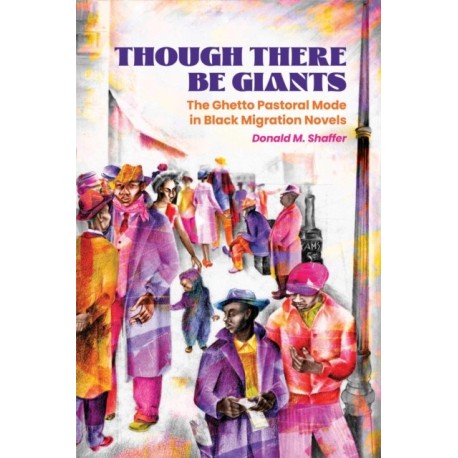Though There Be Giants: The Ghetto Pastoral Mode in Black Migration Novels