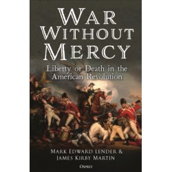 War Without Mercy: Liberty or Death in the American Revolution
