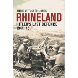 Rhineland: Hitler’s Last Defence, 1944–45