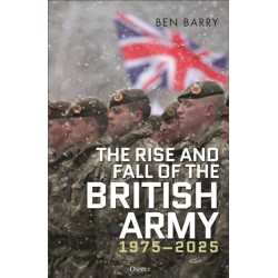 The Rise and Fall of the British Army, 1975–2025