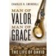 Man of Valor, Man of Grace: The Life of David (The Perfect Gift for Fans of House of David. Discover More About the Real King David of the Bible)