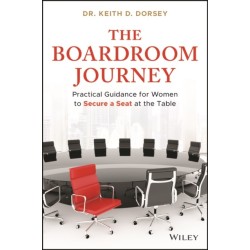 The Boardroom Journey: Practical Guidance for Women to Secure a Seat at the Table