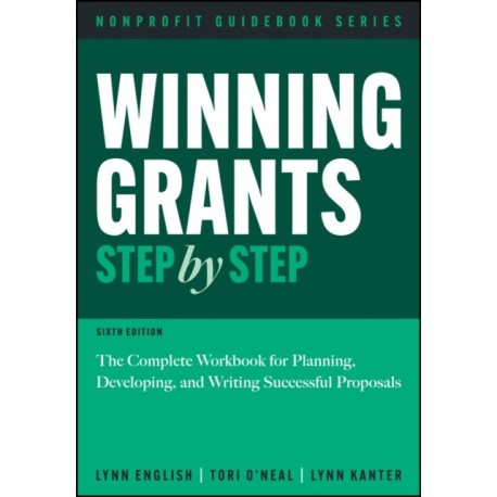 Winning Grants Step by Step: The Complete Workbook for Planning, Developing, and Writing Successful Proposals