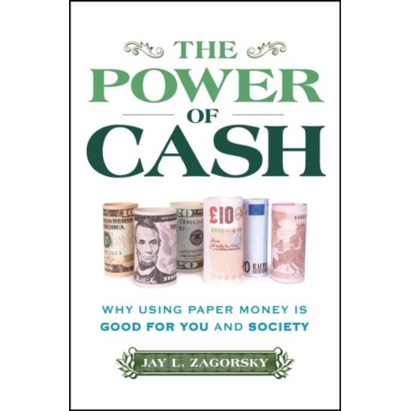 The Power of Cash: Why Using Paper Money is Good for You and Society