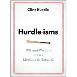 Hurdle-isms: Wit and Wisdom from a Lifetime in Baseball