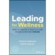 Leading for Wellness: How to Create a Team Culture Where Everyone Thrives