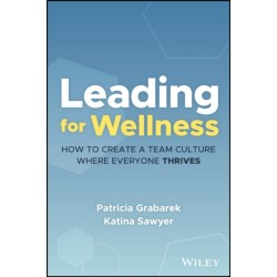Leading for Wellness: How to Create a Team Culture Where Everyone Thrives