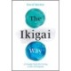 The Ikigai Way: A Simple Path for Living a Life of Purpose