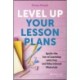 Level Up Your Lesson Plans: Ignite the Joy of Learning with Fun and Educational Materials