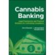 Cannabis Banking: Legal Frameworks and Practical Solutions for Cultivating Compliance